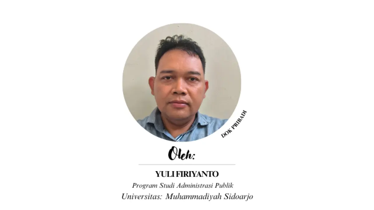 Yuli Firiyanto / 252020100177
Mahasiswa Program Studi Administrasi Publik Universitas Muhammadiyah Sidoarjo