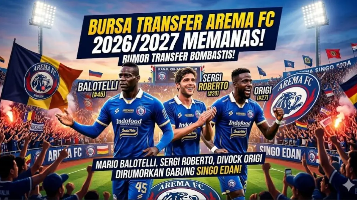 Bursa transfer Arema FC 2026/2027 memanas. Mario Balotelli, Sergi Roberto, dan Divock Origi dirumorkan gabung Singo Edan.
( Gemini AI )