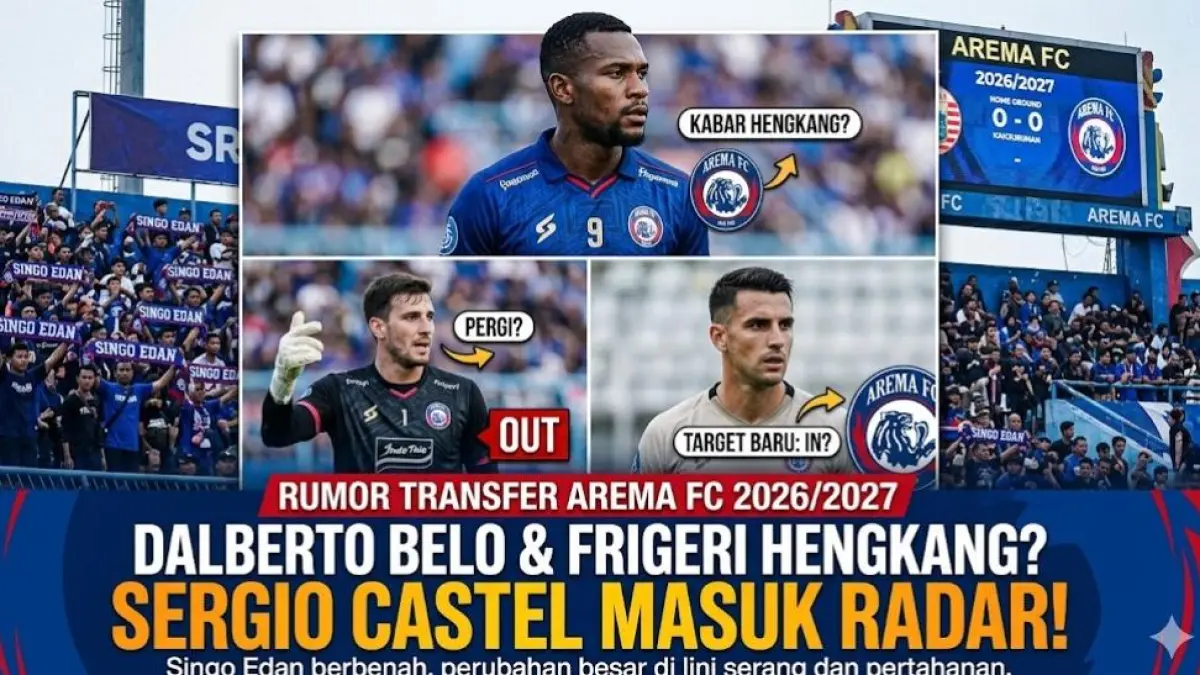 Rumor transfer Arema FC 2026/2027 memanas. Dalberto Belo dan Frigeri dikabarkan hengkang, Sergio Castel masuk radar Singo Edan.
( Gemini AI )