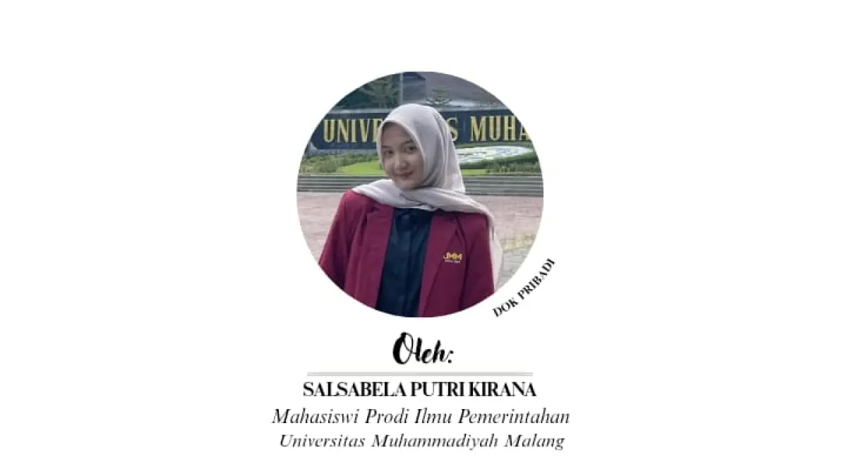 Salsabela Putri Kirana, Mahasiswi Prodi Ilmu Pemertintah, UMM Malang.