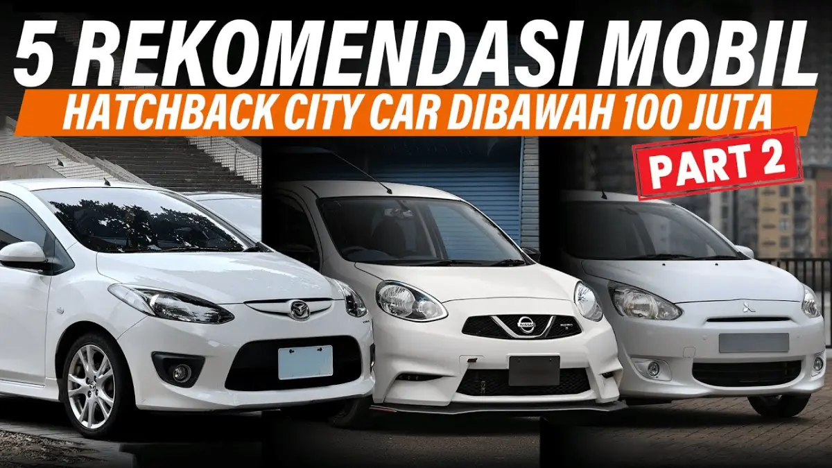 Cari rekomendasi mobil hatchback murah di bawah 100 juta? Cek kelebihan & harga seken Nissan March, Mazda 2, Mirage, Estilo, hingga Etios Falco di sini!