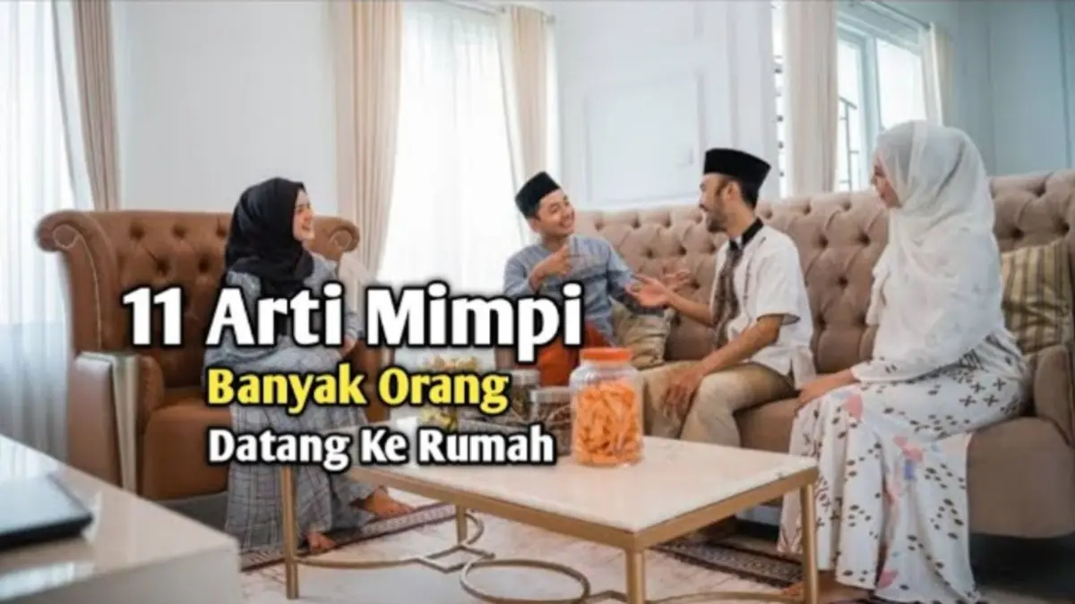 Arti mimpi banyak orang datang ke rumah disebut memiliki 11 makna, mulai dari pertanda kabar penting, kebahagiaan, hingga tantangan sosial. (Youtube. com)