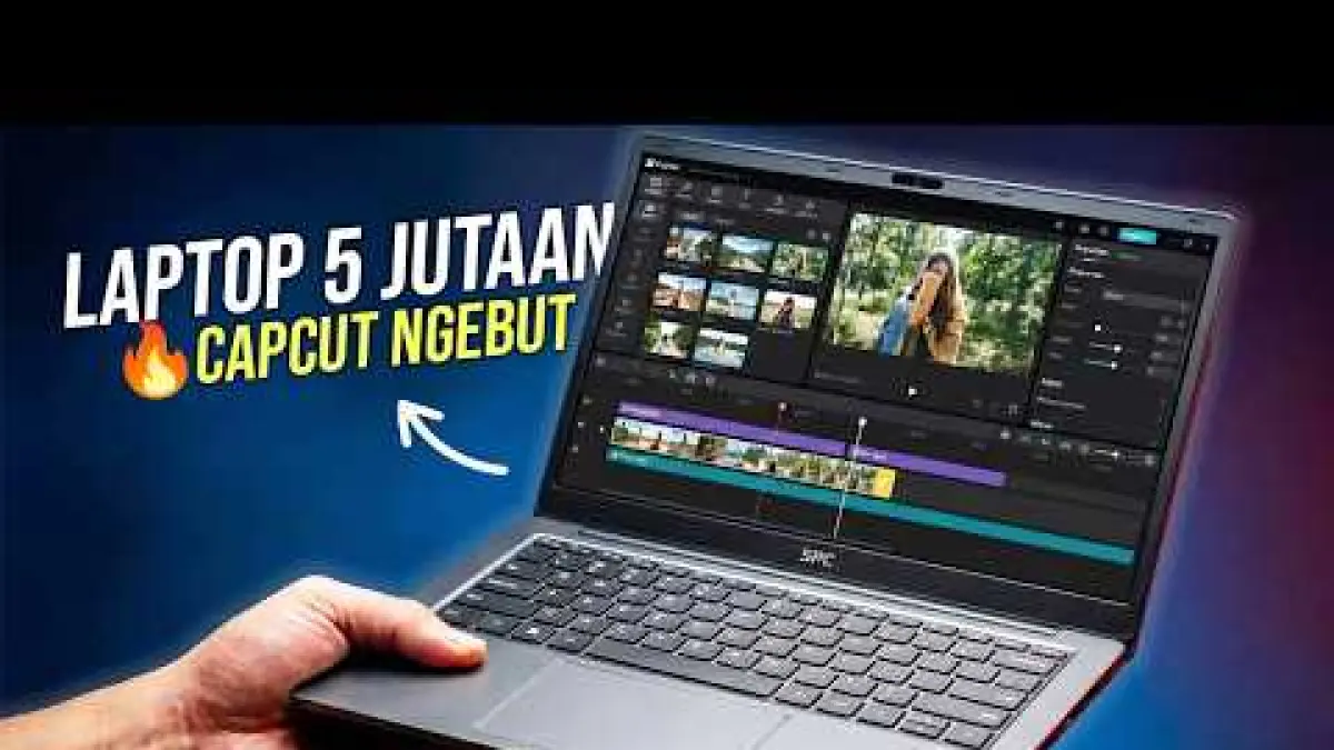 5 Laptop 5 Jutaan untuk Editing CapCut PC, Ada yang Pakai Ryzen 5 5500U