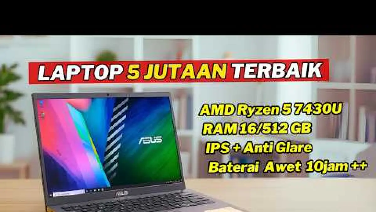 7 Laptop 5 Jutaan Terbaik 2026, Pilihan untuk Kuliah, Kerja hingga Multitasking