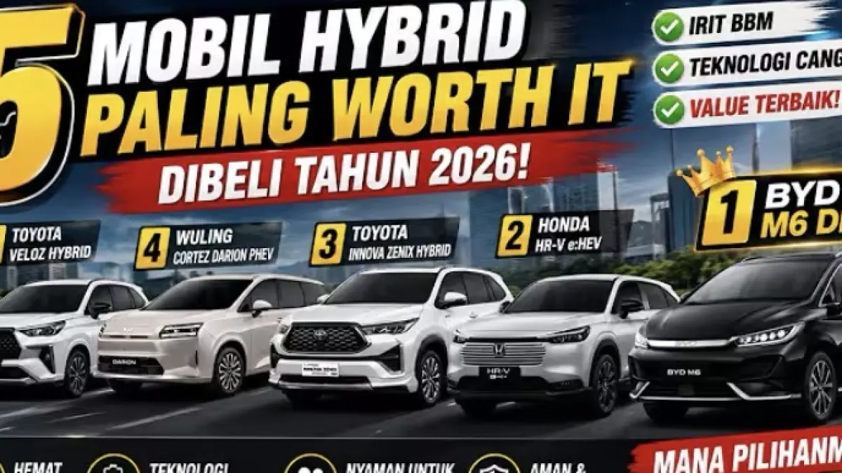 Rekomendasi 5 mobil hybrid paling worth it 2026 pilihan keluarga, mulai dari Toyota Veloz Hybrid, Innova Zenix, hingga BYD M6 DM.