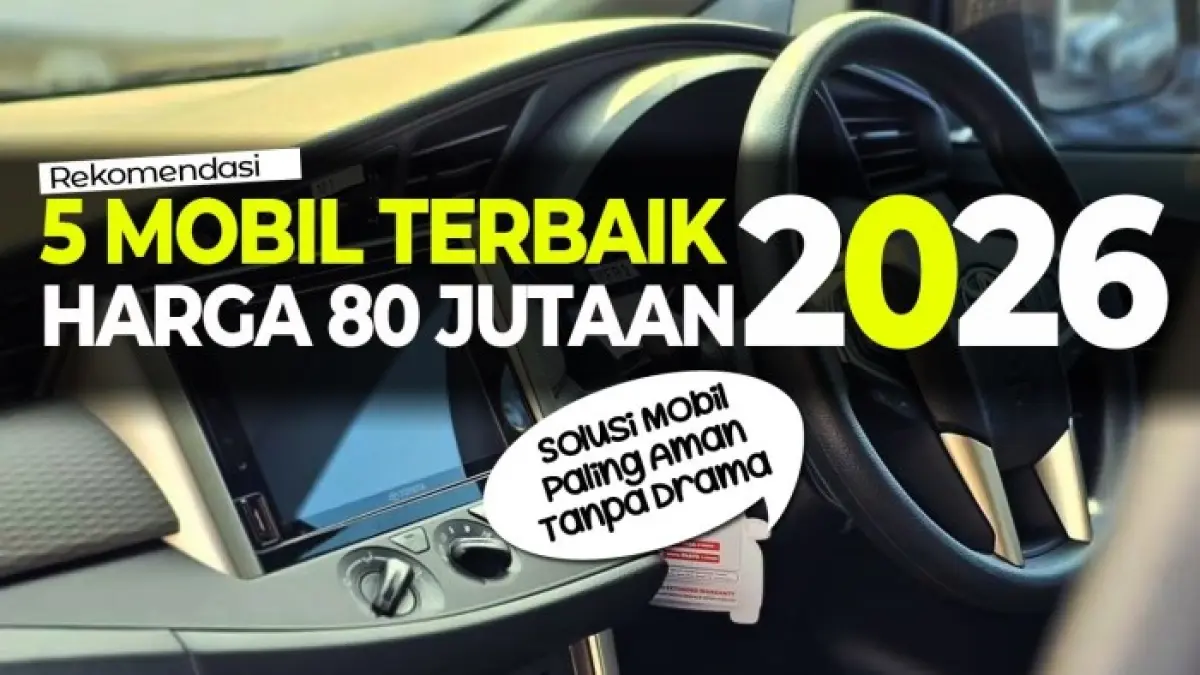Cari mobil Rp80 jutaan untuk harian? Ini pilihan Xenia, Calya, Yaris, Terios hingga Innova yang bisa dipertimbangkan.