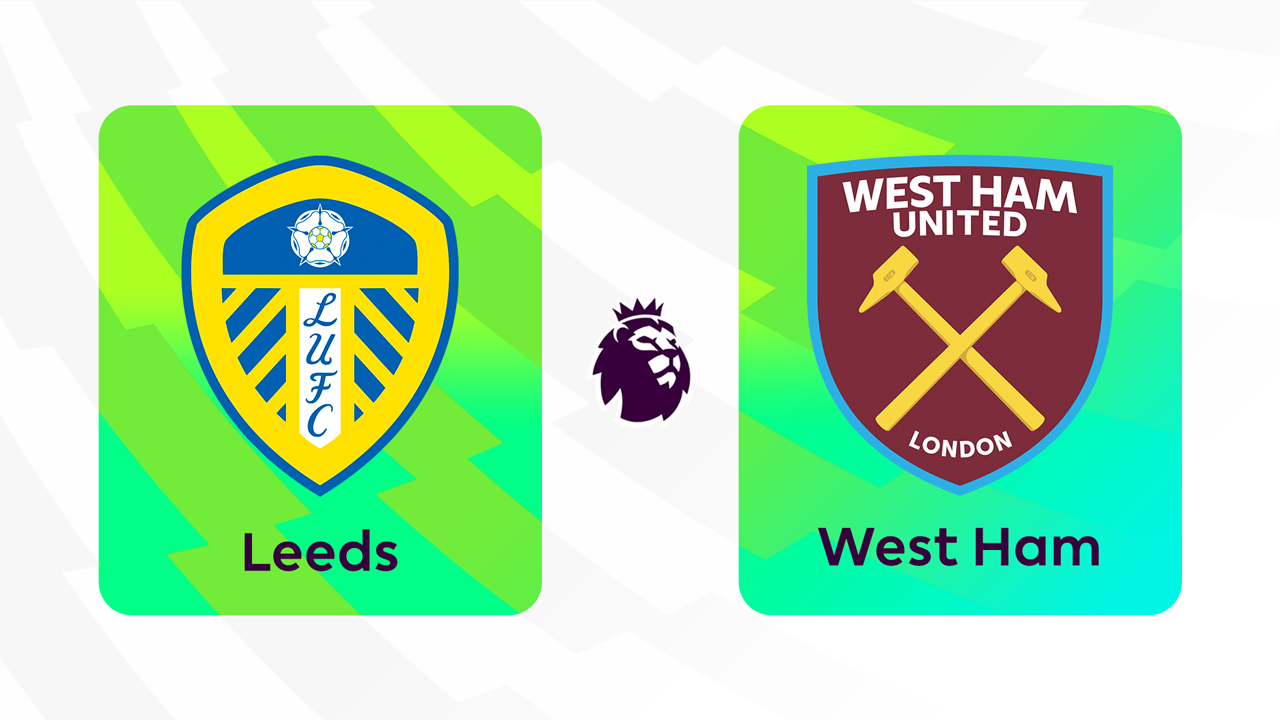 LAGA EPL: Leeds United vs West Ham United