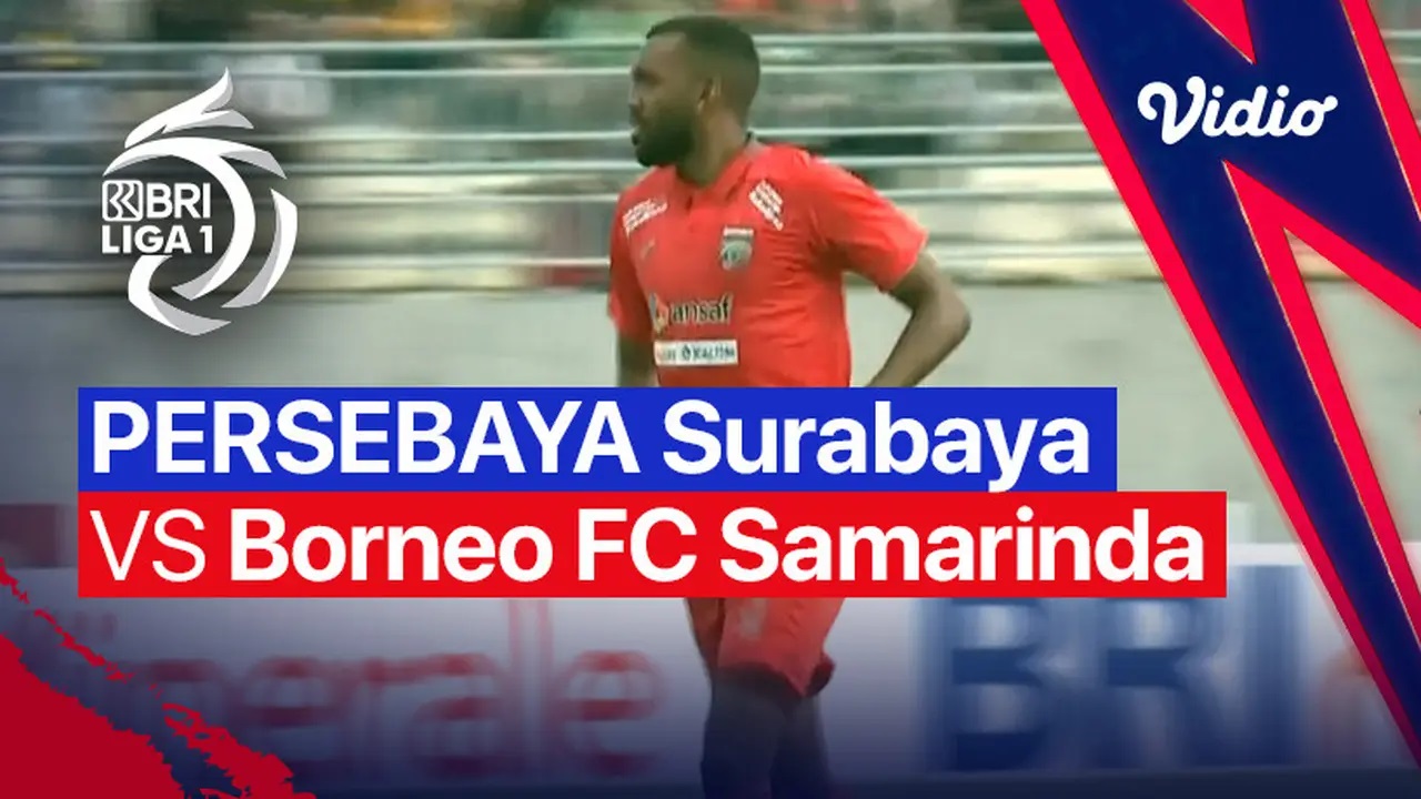 BRI SUPER LEAGUE: Persebaya Surabaya vs Borneo FC Samarinda.