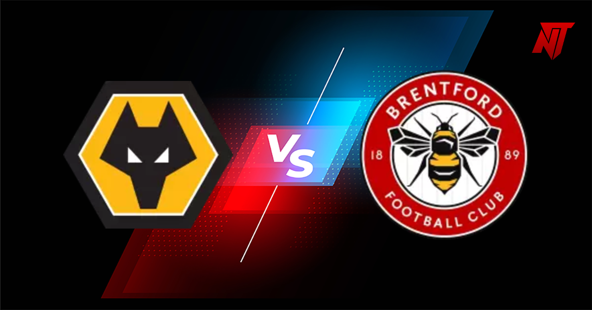 LAGA EPL: Wolverhampton Wanderers vs Brentford.