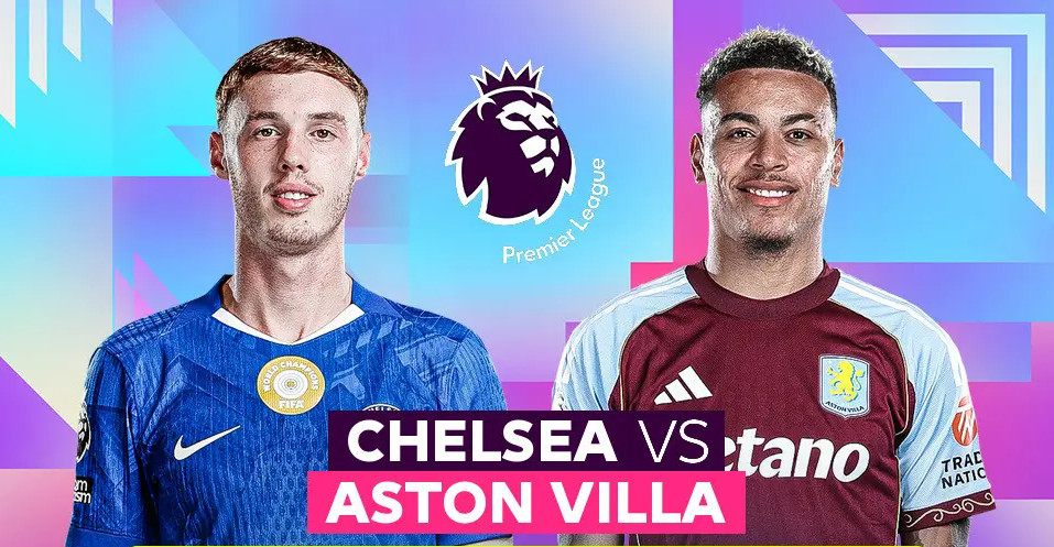 LAGA EPL: Chelsea vs Aston Villa.