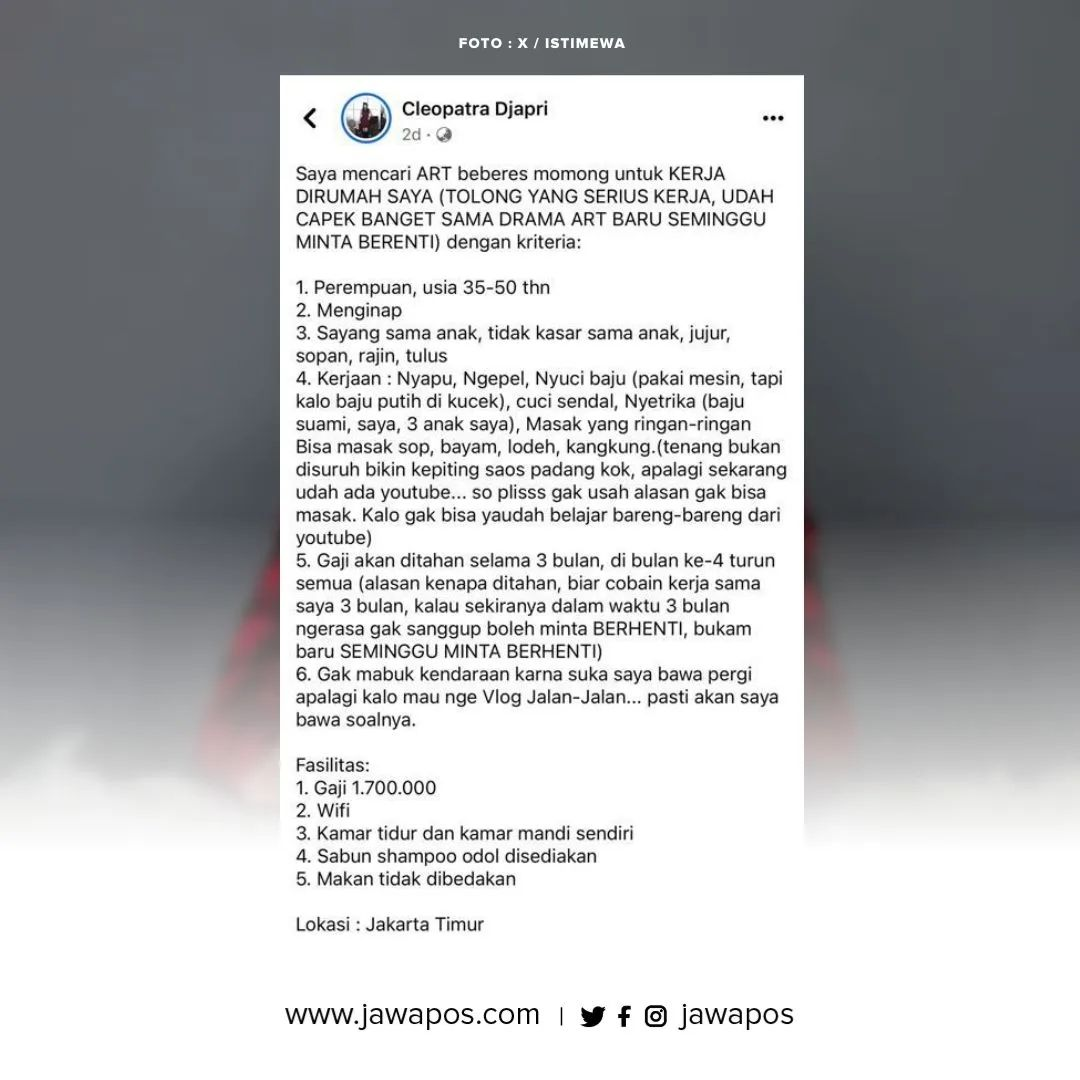 Status Lowongan Kerja ART yang diunggah Cleopatra Djapri, di laman Facebook miliknya, yang menuai kritik pedas netizen. (Instagram resmi Jawa Pos, @jawapos)