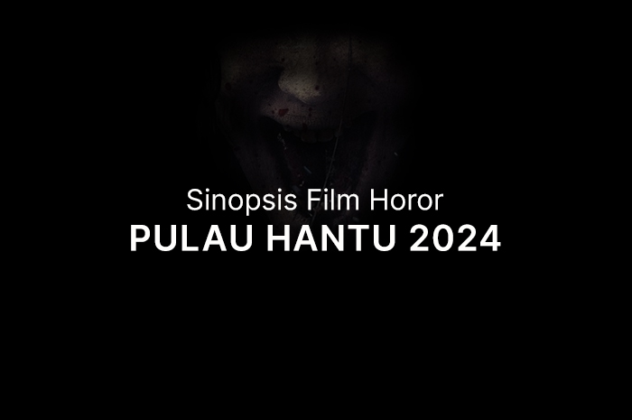 Sinopsis film horor Pulau Hantu 2024