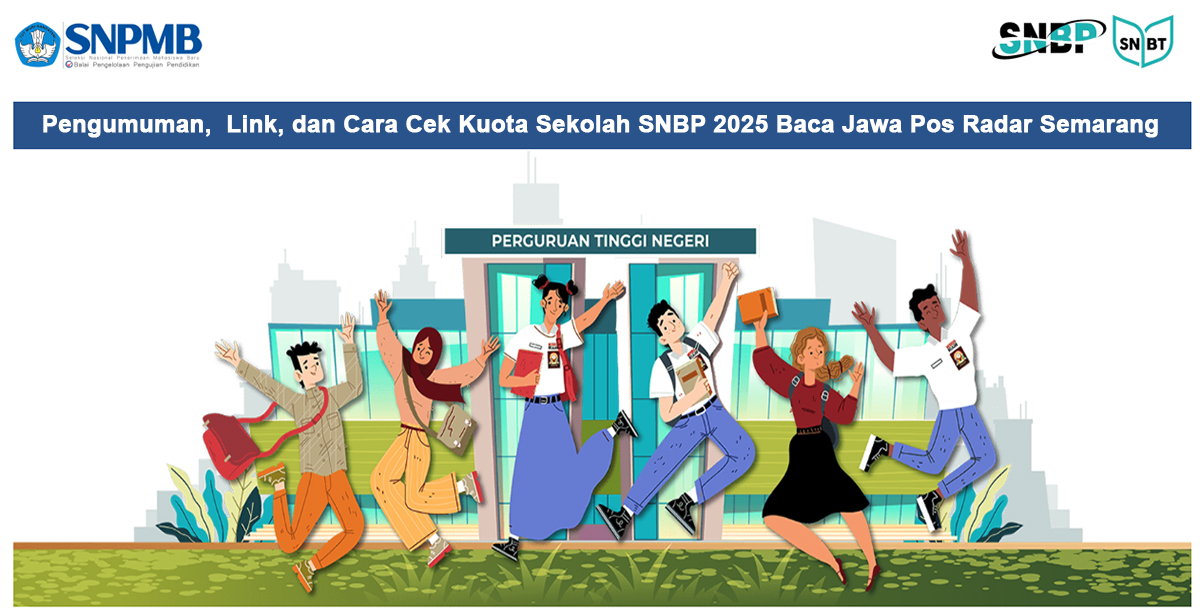 KABAR GEMBIRA: Pengumuman,  Link, dan Cara Cek Kuota Sekolah SNBP 2025