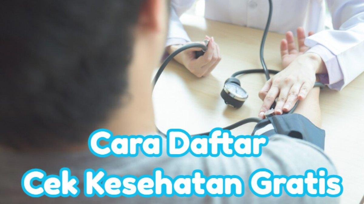 Begini Cara Daftar Cek Kesehatan gratis