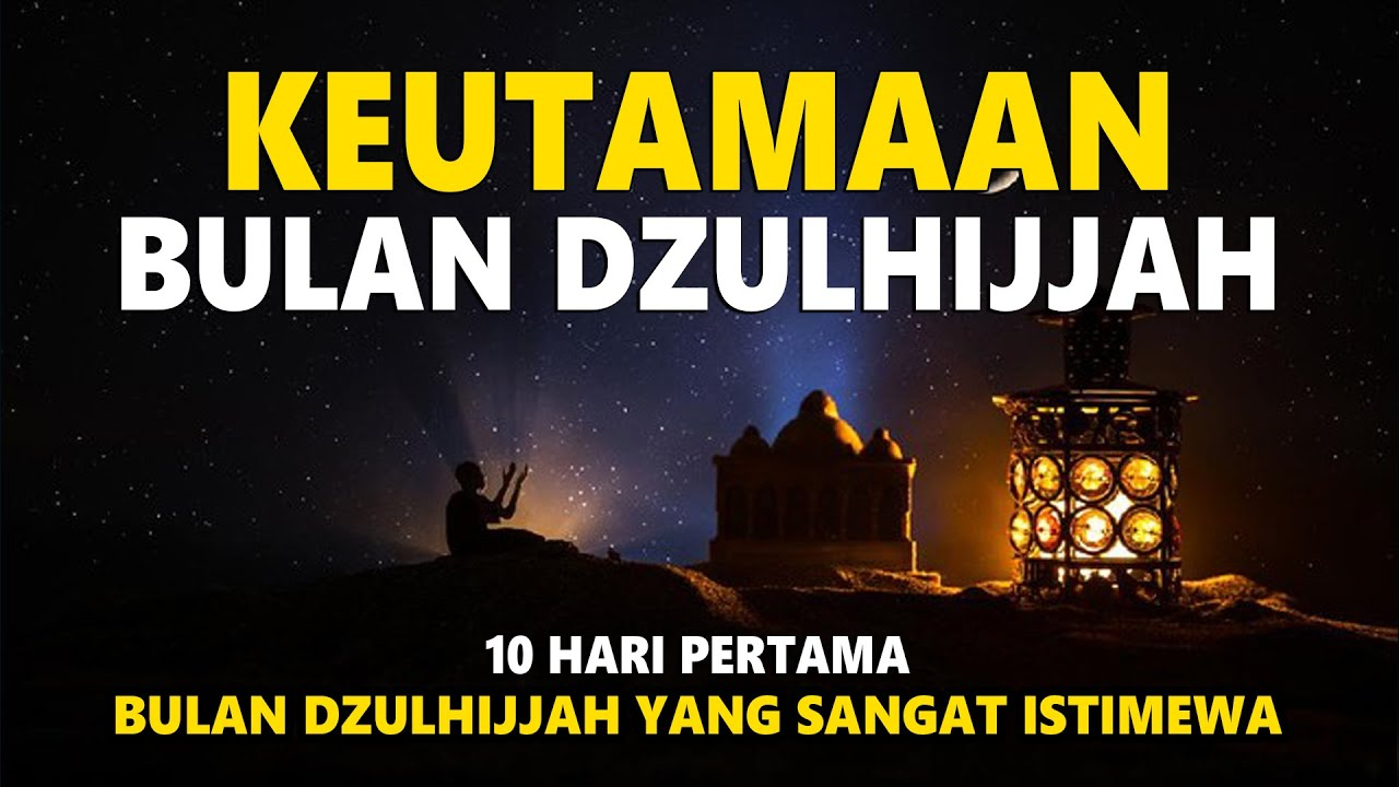 Keutamaan Amalan di bulan Dzulhijjah
