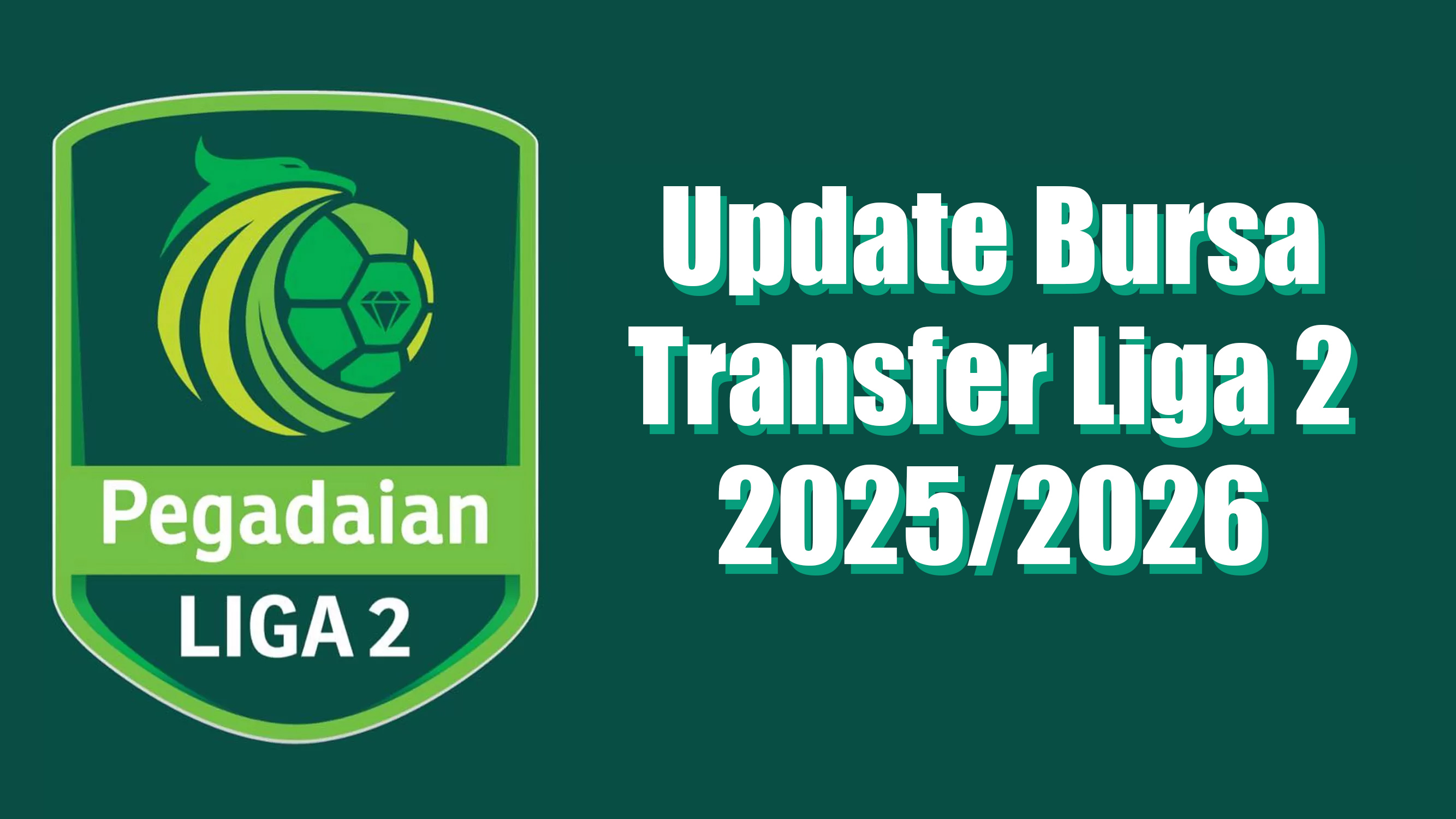 Update bursa transfer liga 2