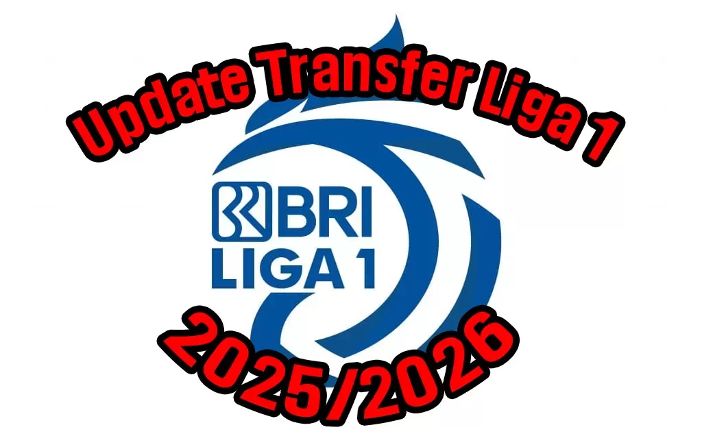 Update Transfer Pemain Liga 1 2025/2026