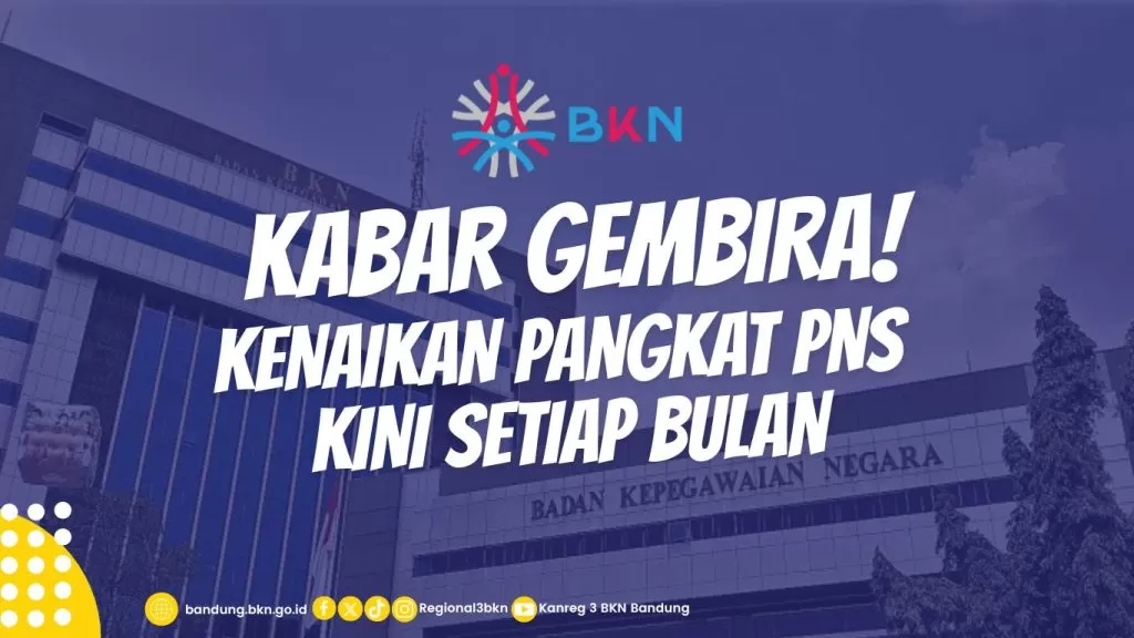 Kenaikan pangkat PNS dilakukan setiap bulannya.