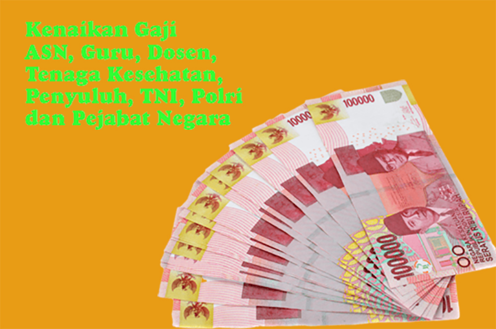 Kenaikan Gaji ASN, Guru, Dosen, Tenaga Kesehatan, Penyuluh, TNI, Polri dan Pejabat Negara Cair Kapan? Ini Bocorannya