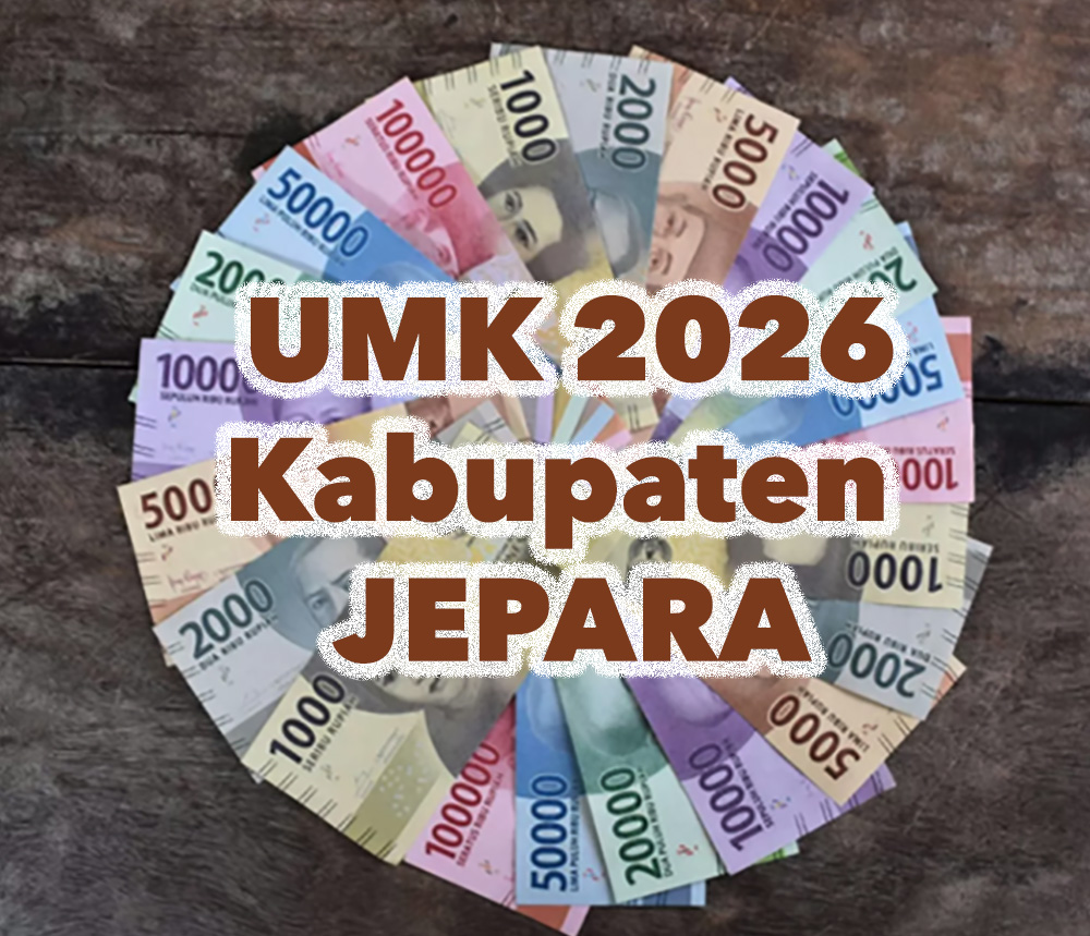 UMK Kabupaten Jepara 2026 Perkiraan Segini Jika Disetujui UMP Naik 10,5 Persen