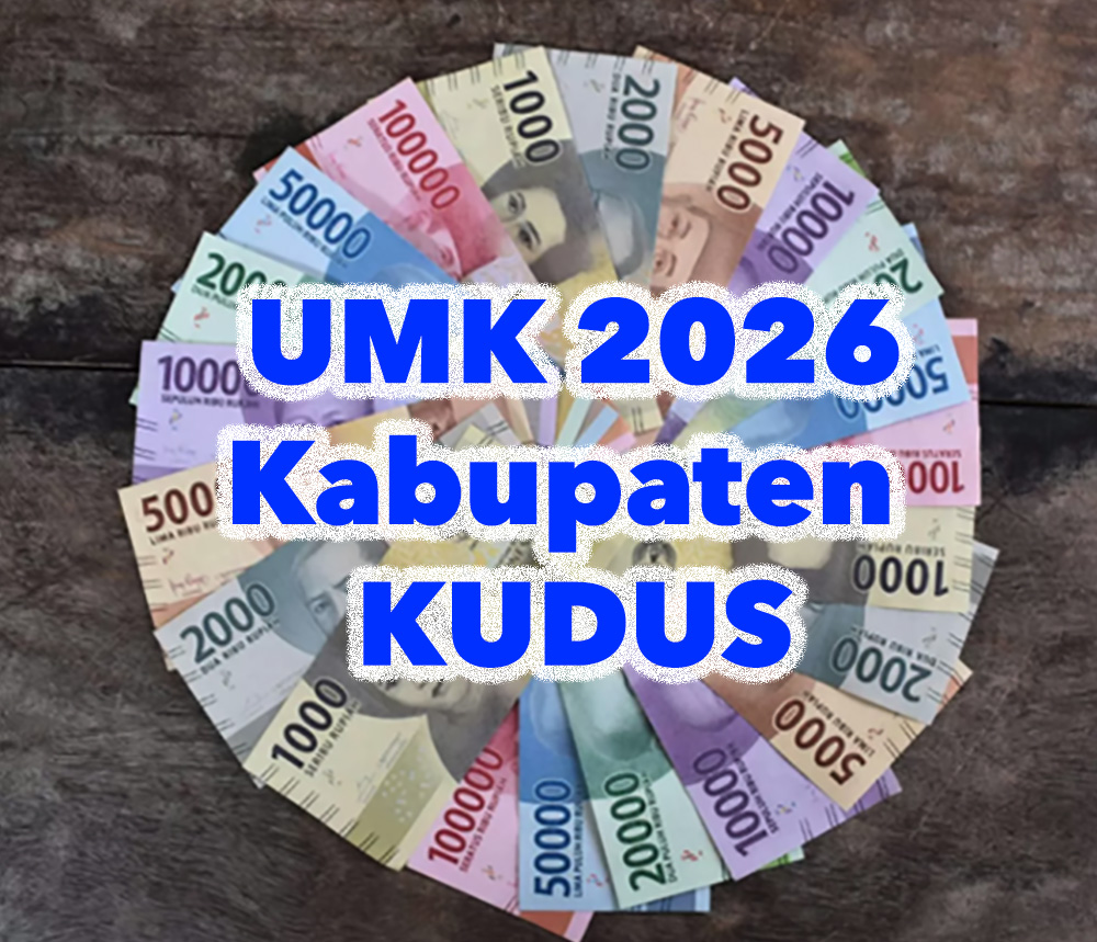 UMK Kabupaten Kudus 2026 Perkiraan Segini Jika Disetujui UMP Naik 10,5 Persen