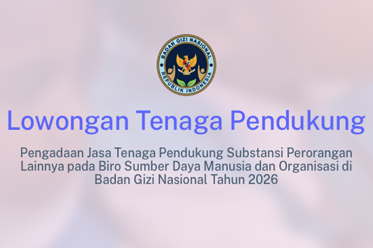 Rekrutmen Tenaga Pendukung Substansi Perorangan Biro SDM dan Organisasi BGN, Berikut Syarat, Jadwal, Cara Daftar, Formasi, Tahapan Seleksi