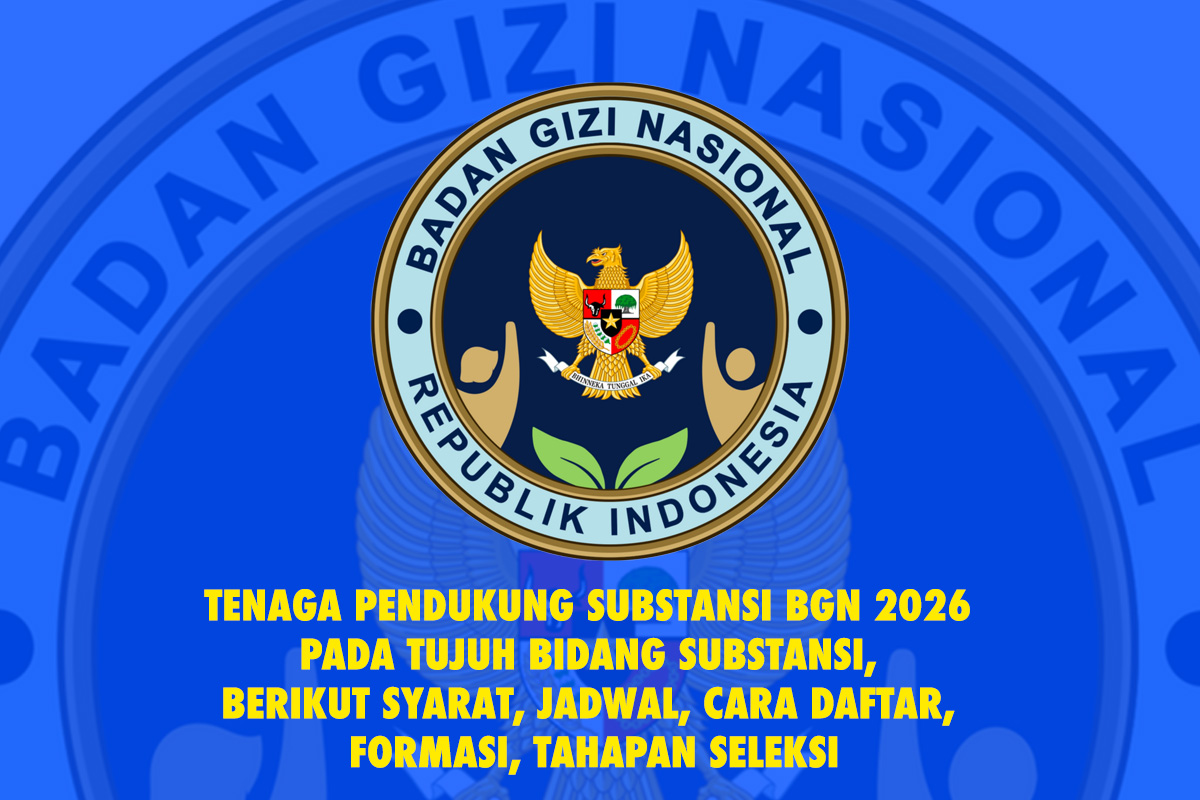 Rekrutmen Tenaga Pendukung Substansi BGN 2026 pada Tujuh Bidang Substansi, Berikut Syarat, Jadwal, Cara Daftar, Formasi, Tahapan Seleksi