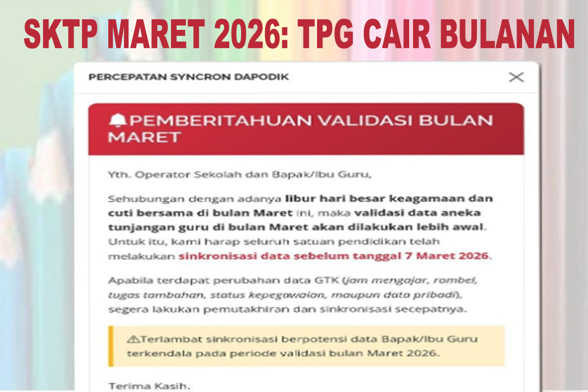 Pastikan 5 Data Info GTK Sinkron dengan Dapodik Sebelum Tanggal Ini, Agar SKTP Maret 2026 Terbit, TPG Bulanan Cair 