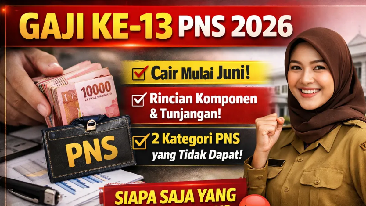 Update terbaru gaji ke-13 PNS 2026: jadwal cair, komponen lengkap, dan syarat penerima sesuai PP terbaru pemerintah.