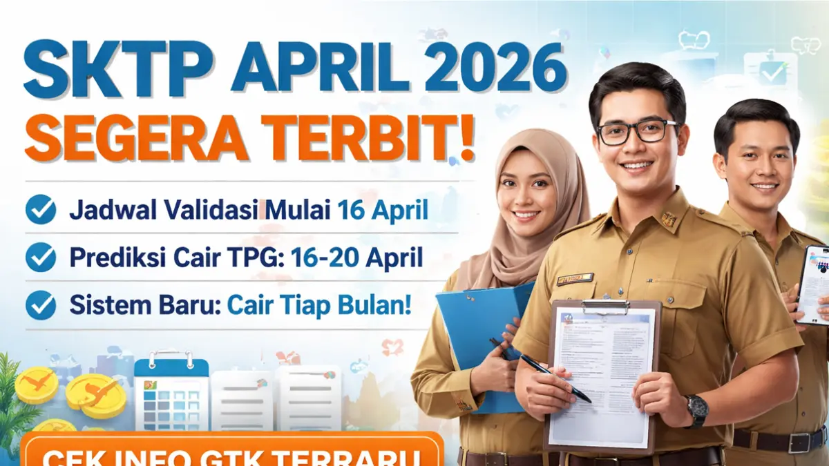 Update terbaru SKTP April 2026: jadwal validasi, prediksi terbit 19–20 April, hingga estimasi pencairan TPG. Simak info lengkap dan resmi di sini.