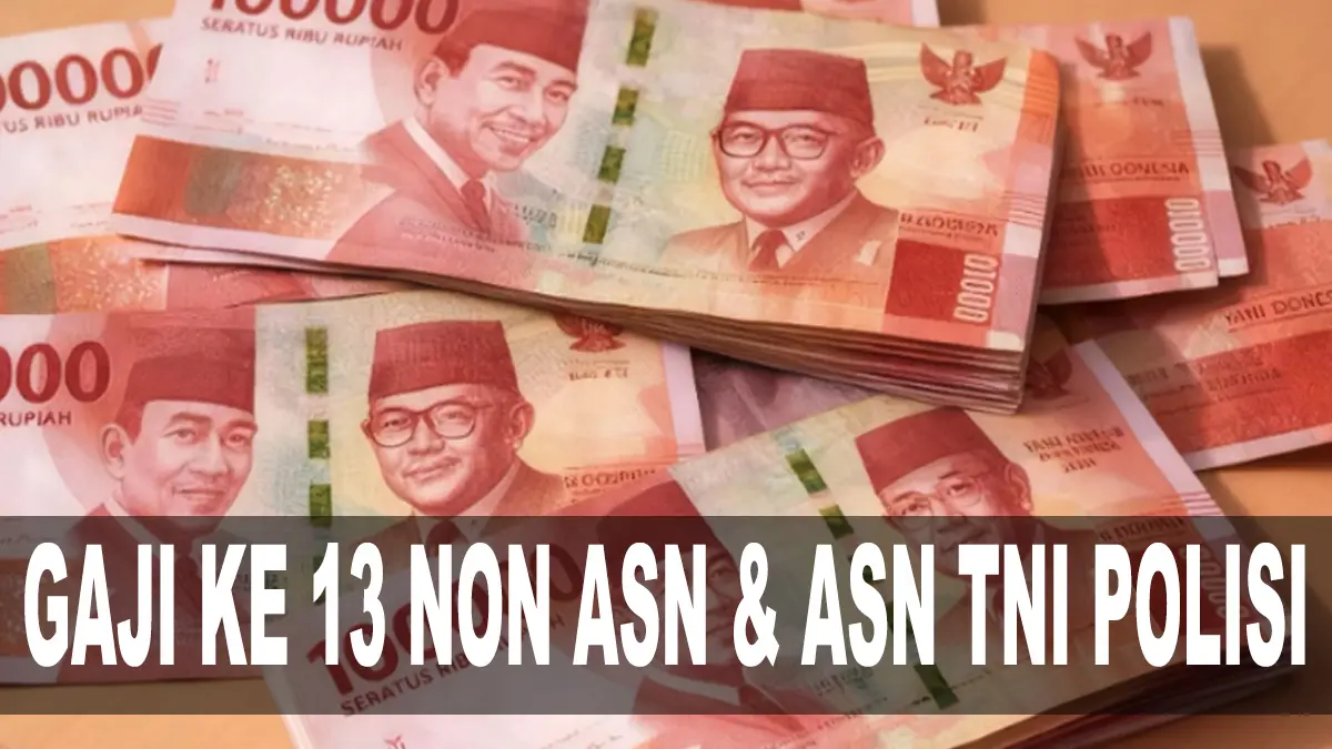 Dijadwalkan Cair Awal Juni Berikut Rincian Gaji ke 13 ASN 2026, PPPK, TNI, Polri dan Pensiunan yang Dibayarkan dari APBN
