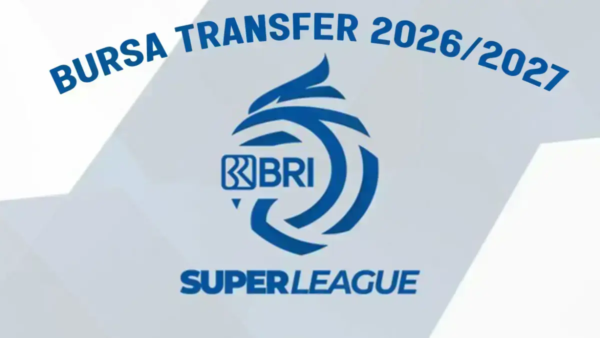 Bursa transfer Super League 2026 2027