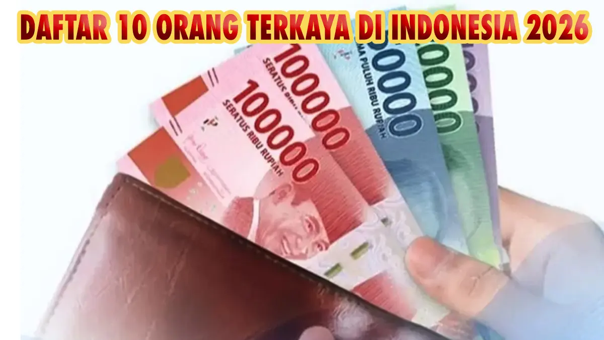 Daftar 10 Orang Terkaya di Indonesia Terbaru September 2026 Versi Forbes, Siapa Posisi Puncak?