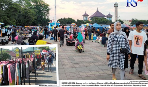 Suasana car free night atau Kliwonan di Alun-Alun Batang yang kembali dibuka setelah sempat vakum selama pandemi Covid-19. (bawah) Pasar tiban di Jalan WR Supratman, Gisikdrono, Semarang Barat.(NURCHAMIM/RIYAN FADLI/JAWA POS RADAR SEMARANG