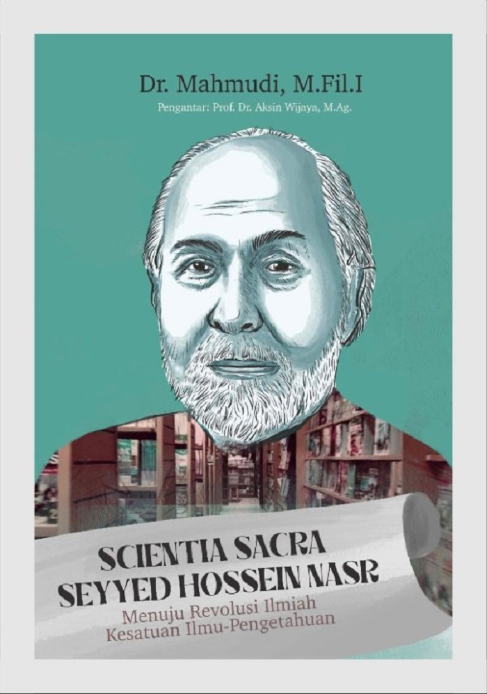 Buku Scientia Sacra Seyyed Hossein Nasr: Menuju Revolusi Ilmiah Kesatuan Ilmu Pengetahuan. (Literatus Pustaka)