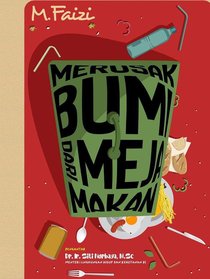 Buku Merusak Bumi dari Meja Makan, karya M. Faizi.