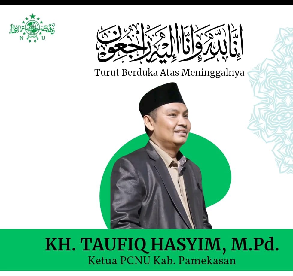 Ucapan duka untuk almarhum KH. Taufiq Hasyim selaku Ketua PCNU Pamekasan beredar di sejumlah media sosial.