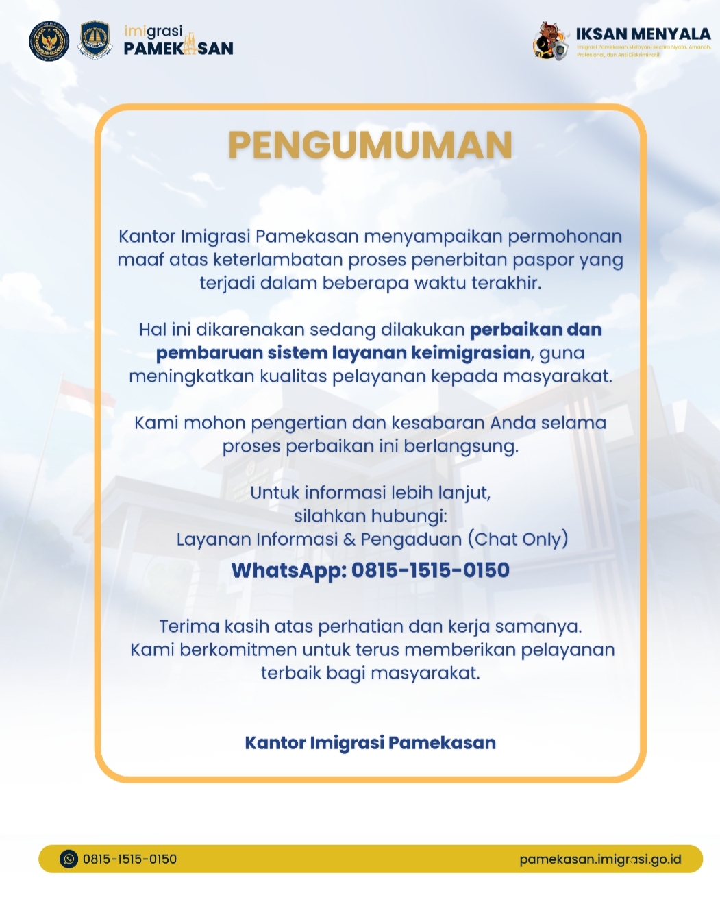 PENGUMUMAN: Proses perbaikan dan pembaruan sistem layanan keimigrasian yang sedang dilakukan secara nasional.