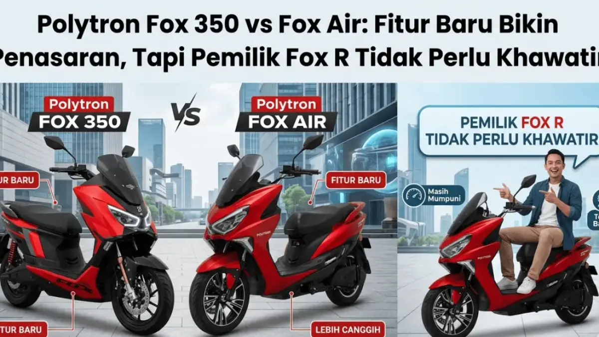 Polytron Fox 350 vs Fox Air: Fitur Baru Bikin Penasaran, Tapi Pemilik Fox R Tidak Perlu Khawatir