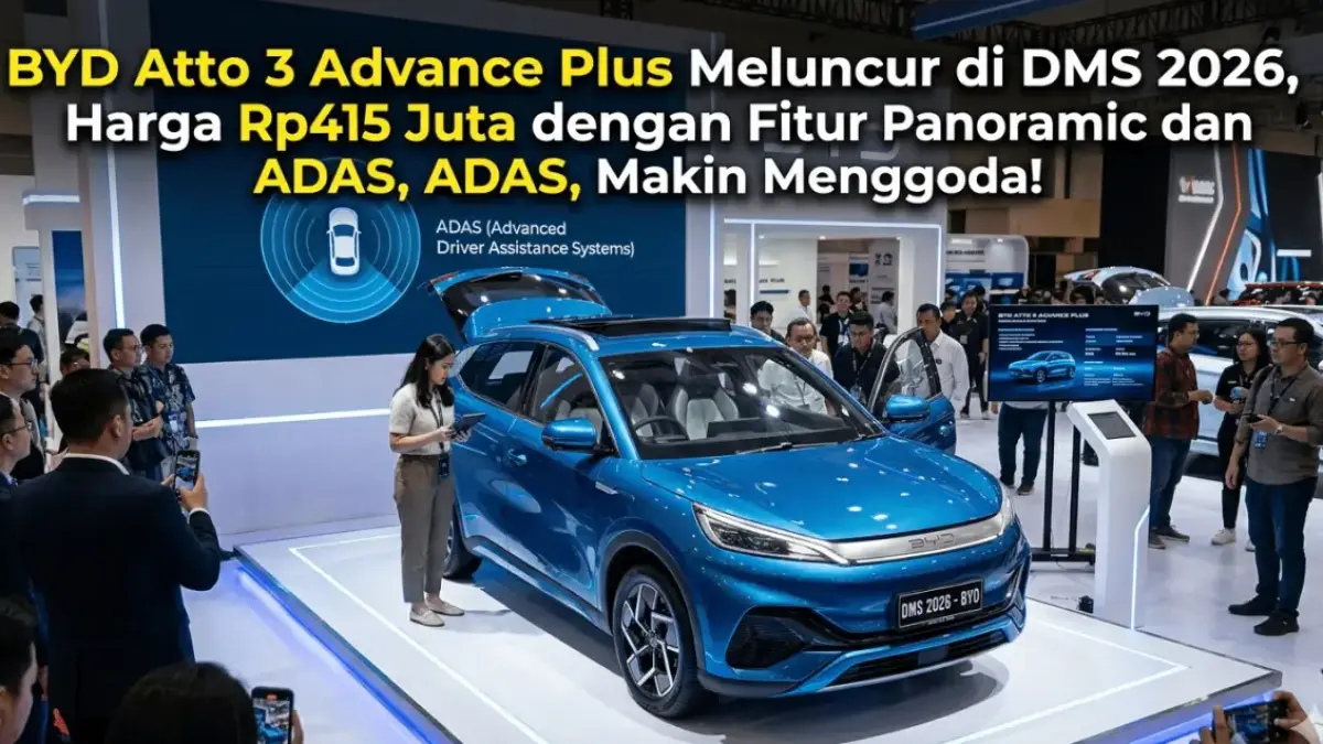 BYD Atto 3 Advance Plus Meluncur di DMS 2026, Harga Rp415 Juta dengan Fitur Panoramic dan ADAS, Makin Menggoda!