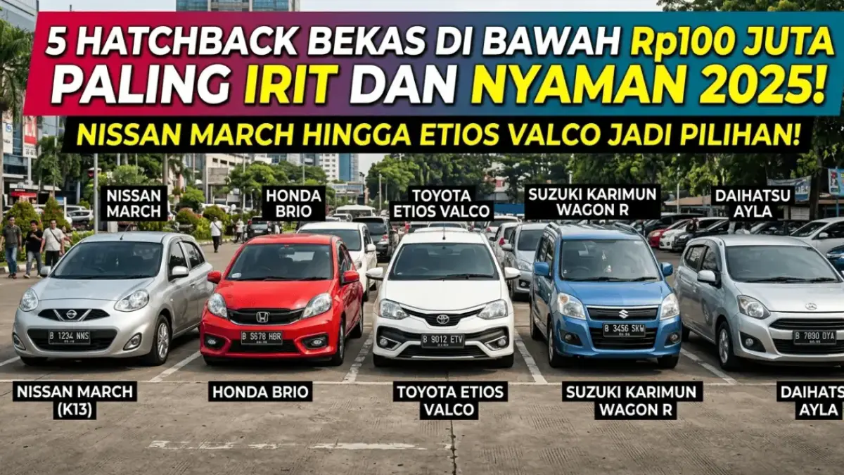5 Hatchback Bekas di Bawah Rp100 Juta Paling Irit dan Nyaman 2025, Nissan March hingga Etios Valco Jadi Pilihan!