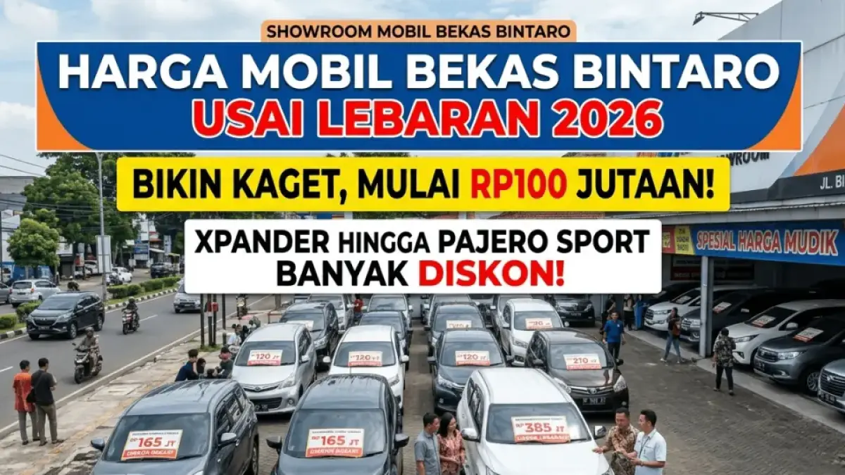 Harga Mobil Bekas Bintaro Usai Lebaran 2026 Bikin Kaget, Mulai Rp100 Jutaan, Xpander hingga Pajero Sport Banyak Diskon!