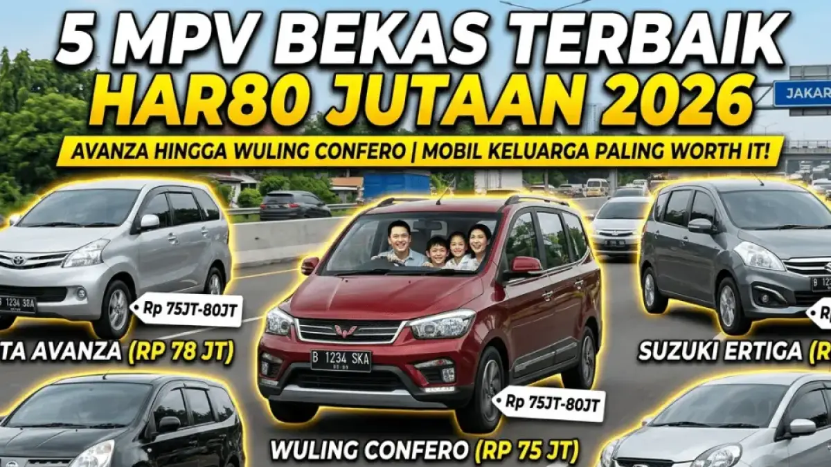 5 MPV Bekas Terbaik Harga Rp80 Jutaan 2026, Avanza hingga Wuling Confero Jadi Mobil Keluarga Paling Worth It
