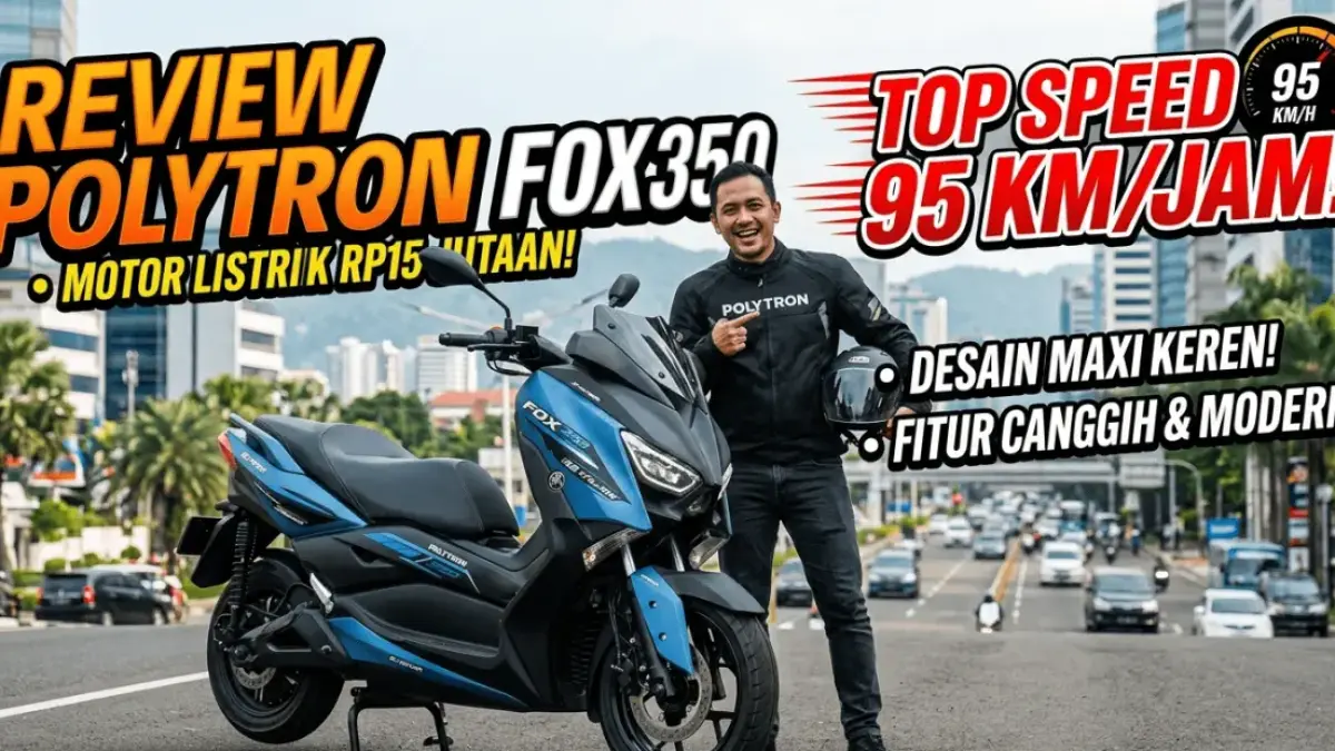 Review Polytron Fox 350: Motor Listrik Rp15 Jutaan dengan Desain Maxi, Fitur Canggih dan Top Speed 95 Km/Jam!