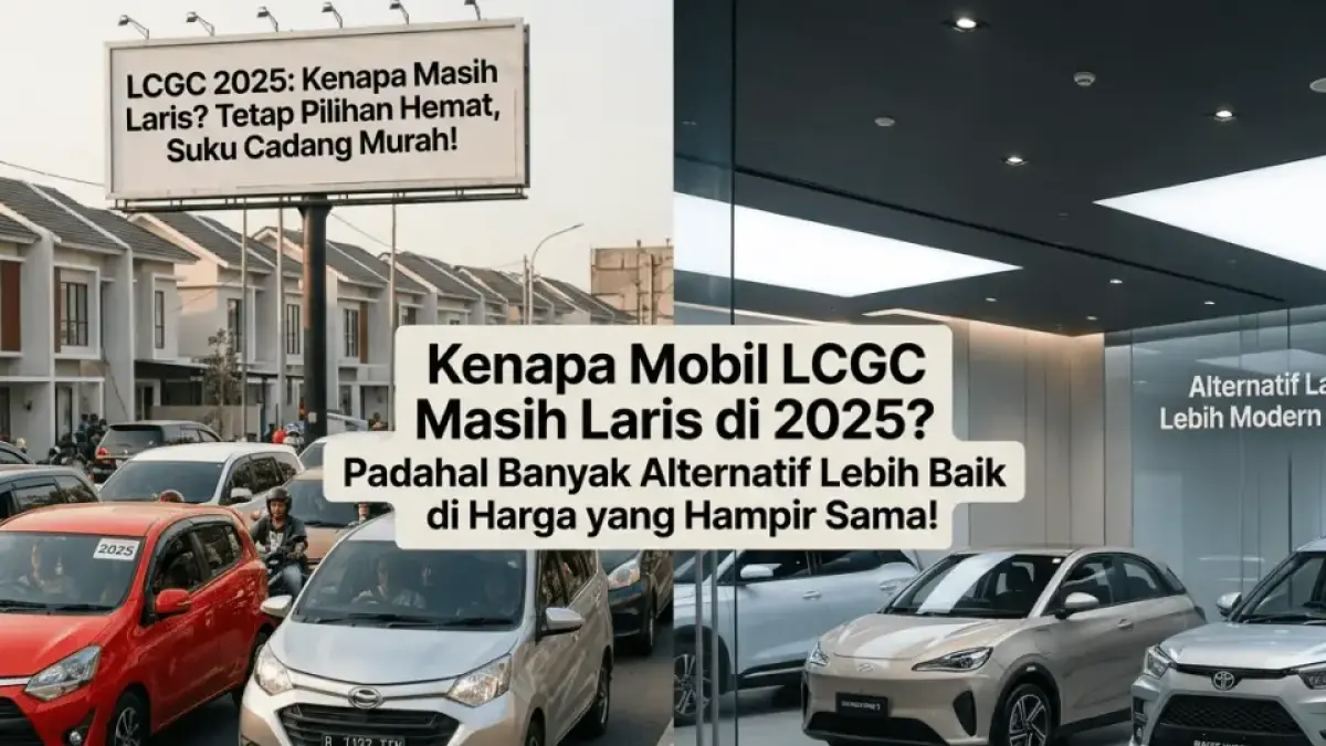 Kenapa Mobil LCGC Masih Laris di 2025? Padahal Banyak Alternatif Lebih Baik di Harga yang Hampir Sama!