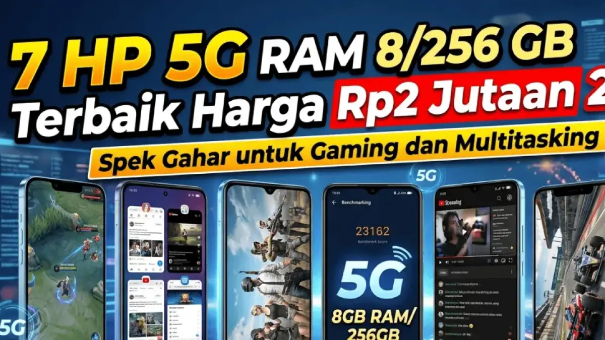7 HP 5G RAM 8/256 GB Terbaik Harga Rp2 Jutaan 2026, Spek Gahar untuk Gaming dan Multitasking