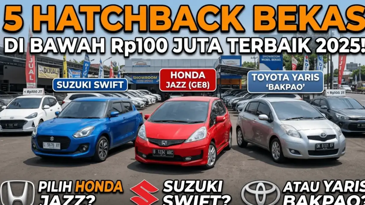 5 Hatchback Bekas di Bawah Rp100 Juta Terbaik 2025: Pilih Honda Jazz, Suzuki Swift, atau Yaris Bakpao?